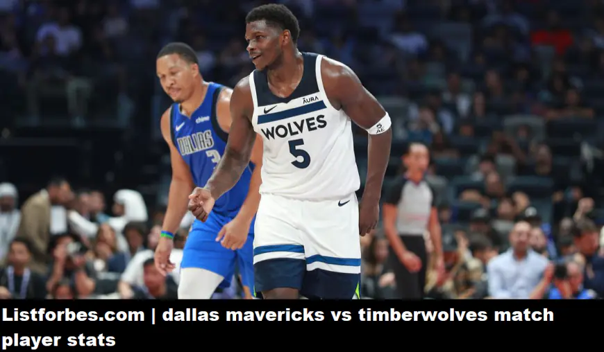 Dallas Mavericks vs Timberwolves Match Player Stats: Analyzing and Game Impact