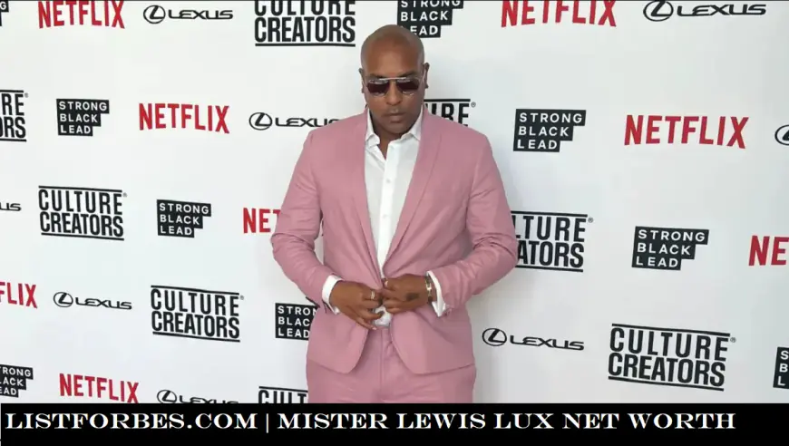 Breaking Down Impressive Mister Lewis Lux Net Worth