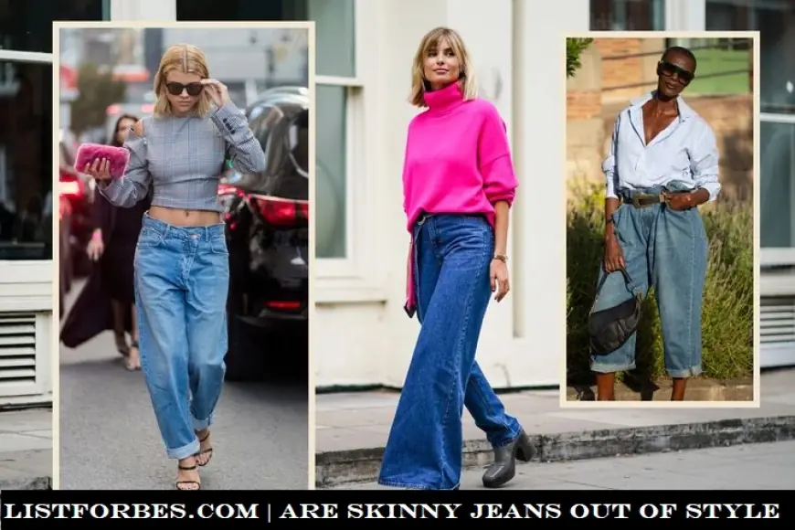 Are Skinny Jeans Out of Style