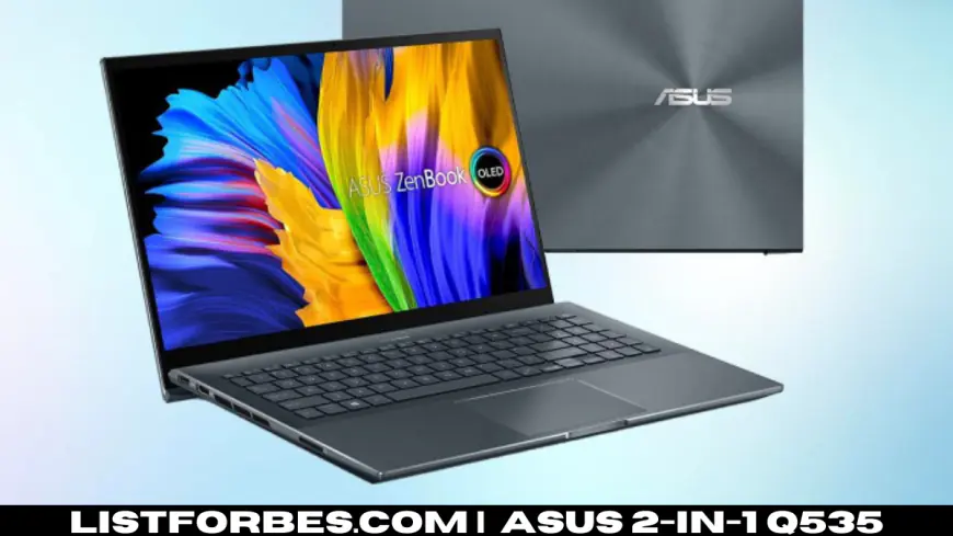 Asus 2-in-1 Q535 Review: The Ultimate Hybrid Laptop