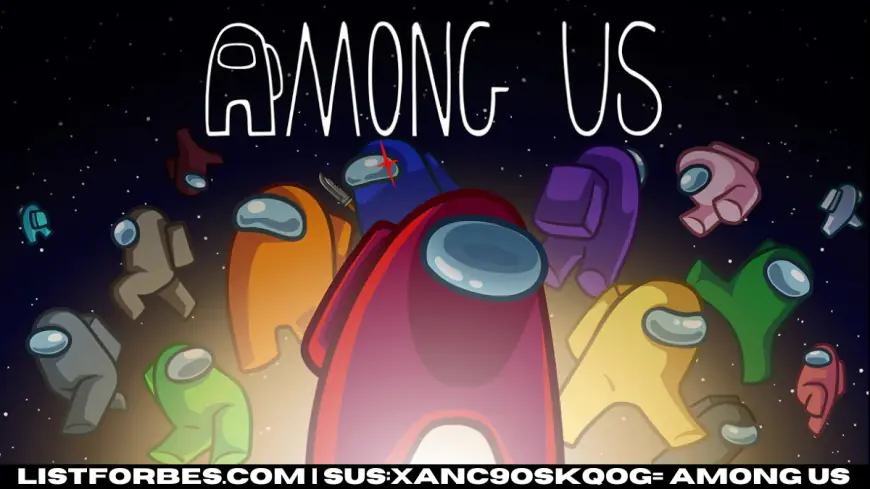 Sus:xanc9oskqog= Among Us: What Does It Mean and Why Is It So Popular?